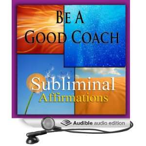 Good Coach Subliminal Affirmations Coaching Skills & Build a Team 