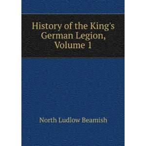   German Legion, Volume 1 North Ludlow Beamish  Books