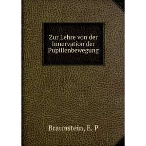   Lehre von der Innervation der Pupillenbewegung E. P Braunstein Books