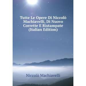   Corrette E Ristampate (Italian Edition) NiccolÃ² Machiavelli Books