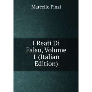   Reati Di Falso, Volume 1 (Italian Edition) Marcello Finzi Books