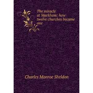   Markham how twelve churches became one Charles Monroe Sheldon Books