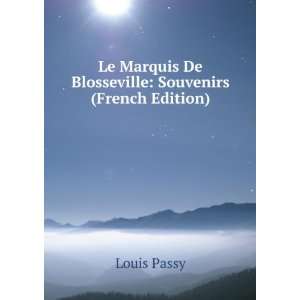   Marquis De Blosseville Souvenirs (French Edition) Louis Passy Books