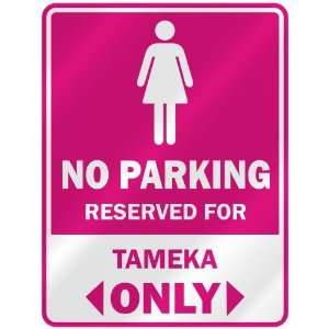  NO PARKING  RESERVED FOR TAMEKA ONLY  PARKING SIGN NAME 