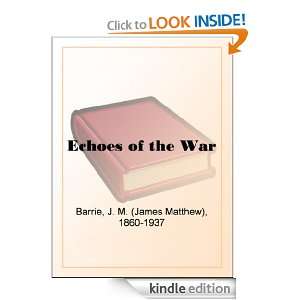 Echoes of the War J. M. (James Matthew) Barrie  Kindle 