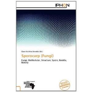  Sporocarp (Fungi) (9786138718659) Claus Matthias Benedict Books