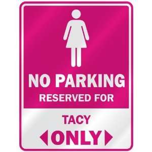  NO PARKING  RESERVED FOR TACY ONLY  PARKING SIGN NAME 