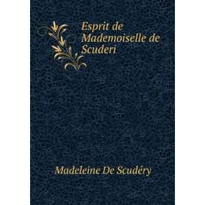  Esprit de Mademoiselle de Scuderi Madeleine De ScudÃ©ry Books