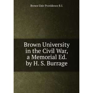  Brown University in the Civil War, a Memorial Ed. by H. S 