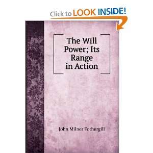    The Will Power; Its Range in Action John Milner Fothergill Books