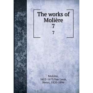   MoliÃ¨re. 7 1622 1673,Van Laun, Henri, 1820 1896 MoliÃ¨re Books