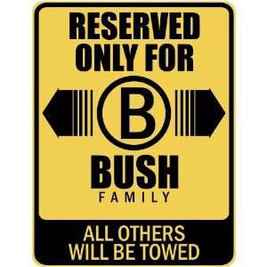   RESERVED ONLY FOR BUSH FAMILY  PARKING SIGN