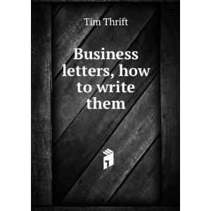  Business letters, how to write them Tim Thrift Books