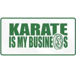  NEW  KARATE , IS MY BUSINESS  LICENSE PLATE SIGN SPORTS 