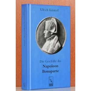    Die Geschäfte des Napoleon Bonaparte; (9783771623227) Books