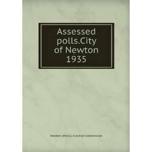   polls.City of Newton. 1935 Newton (Mass.). Election Commission Books
