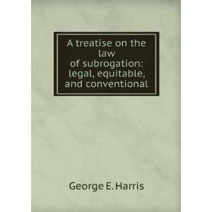  A treatise on the law of subrogation legal, equitable 