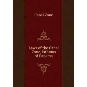    Laws of the Canal Zone, Isthmus of Panama Canal Zone Books