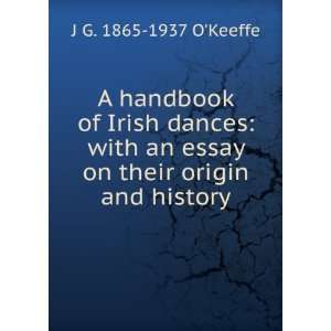   an essay on their origin and history J G. 1865 1937 OKeeffe Books