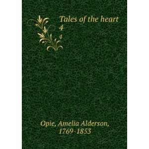  of the heart. 4 Amelia Alderson, 1769 1853 Opie  Books