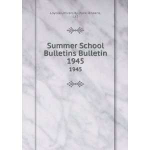  Summer School Bulletins Bulletin. 1945 La.) Loyola 