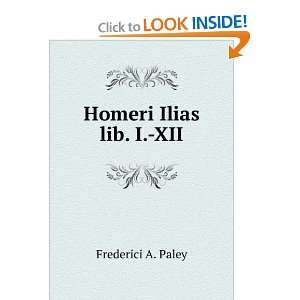  Homeri Ilias lib. I. XII Frederici A. Paley Books
