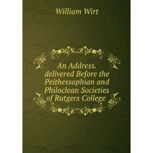   College . Rutgers college Peithessophian society William Wirt  Books