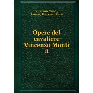   Vincenzo Monti. 8 Homer, Francesco Cassi Vincenzo Monti  Books