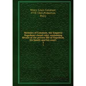   his court;. 3 Louis Constant, 1778 1845,Pinkerton, Percy Wairy Books