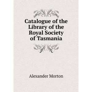   the Library of the Royal Society of Tasmania Alexander Morton Books