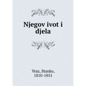  Njegov ivot i djela Stanko, 1810 1851 Vraz Books