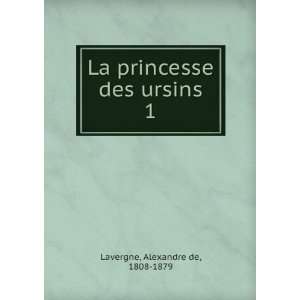    La princesse des ursins. 1 Alexandre de, 1808 1879 Lavergne Books