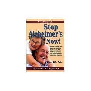  Stop Alzheimers Now by Bruce Fife, N.D.