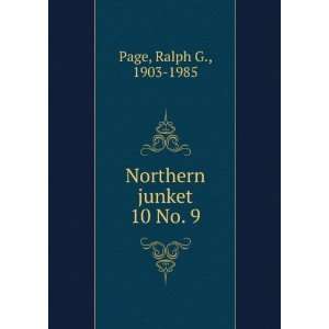  Northern junket. 10 No. 9 Ralph G., 1903 1985 Page Books