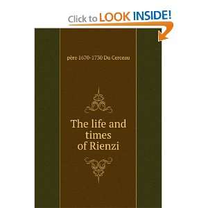  The life and times of Rienzi pÃ¨re 1670 1730 Du Cerceau Books