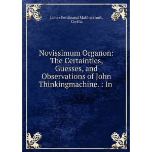 Novissimum Organon The Certainties, Guesses, and Observations of John 