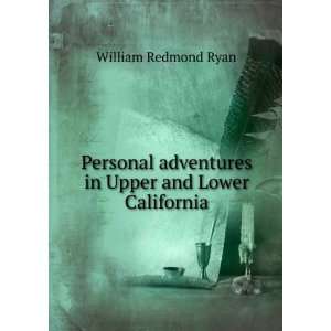  adventures in Upper and Lower California William Redmond Ryan Books
