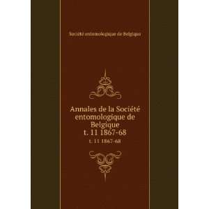  11 1867 68 SociÃ©tÃ© entomologique de Belgique Books