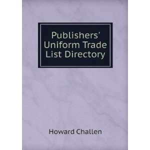    Publishers Uniform Trade List Directory Howard Challen Books
