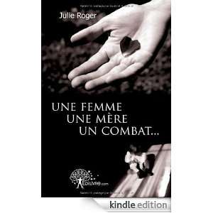 Une Femme, une Mere, un Combat Julie Roger  Kindle 