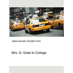  Mrs. G. Goes to College Ronald Cohn Jesse Russell Books