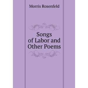  Songs of Labor and Other Poems Morris Rosenfeld Books