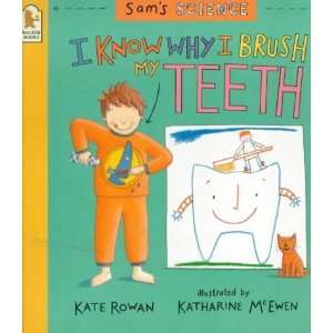   Why I Brush My Teeth (Sams Science) [Paperback] Kate Rowan Books