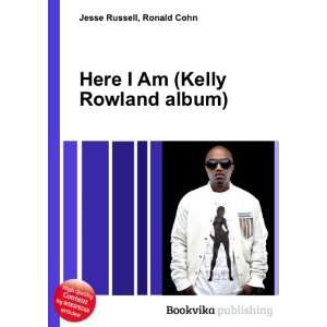  Here I Am (Kelly Rowland album) Ronald Cohn Jesse Russell Books