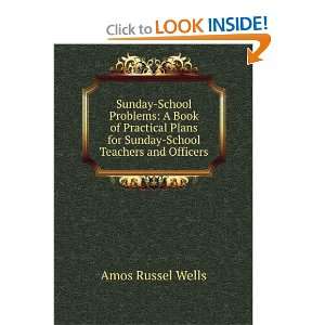   for Sunday School Teachers and Officers Amos Russel Wells Books