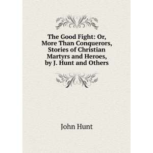   Stories of Christian Martyrs and Heroes, by J. Hunt and Others John