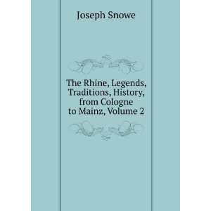   , History, from Cologne to Mainz, Volume 2 Joseph Snowe Books