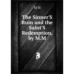  The SinnerS Ruin and the SaintS Redemption, by M.M. M M Books