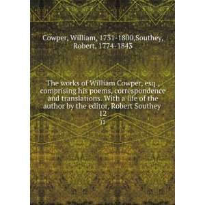   . 12 William, 1731 1800,Southey, Robert, 1774 1843 Cowper Books