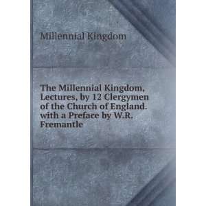  The Millennial Kingdom, Lectures, by 12 Clergymen of the 